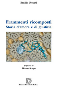 Frammenti ricomposti. Storia d'amore e di giustizia