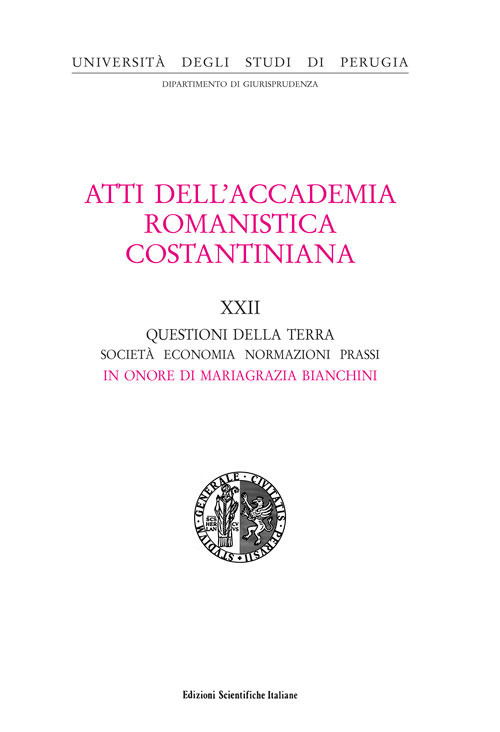 Atti del 21º Convegno internazionale dell'Accademia romanistica costantiniana. Questioni della Terra. Società, economia, normazioni, prassi. In onore di Mariagrazia Bianchini