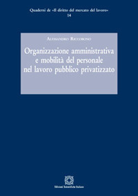 Organizzazione amministrativa e mobilità del personale nel lavoro pubblico privatizzato