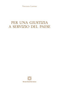 Per una giustizia a servizio del paese. Atti del Convegno (Padova, 10 luglio 2015)