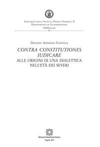 Contra constitutiones iudicare. Alle origini di una dialettica nell'età dei Severi