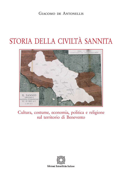 Storia della civiltà sannita. Cultura, costume, economia, politica e religione sul territorio di Benevento