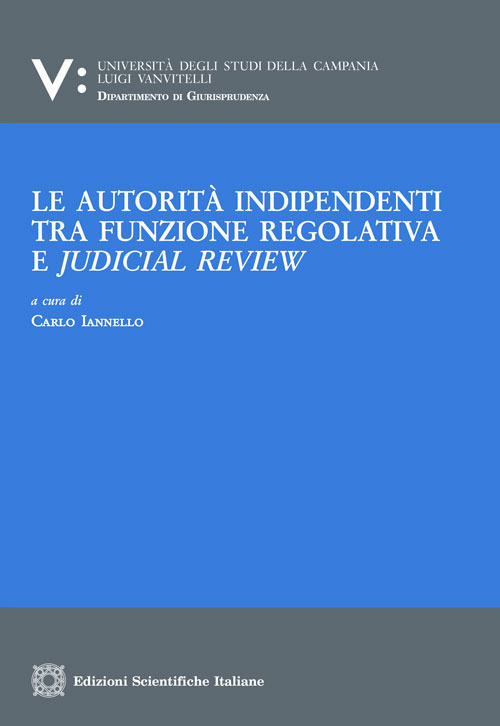 Le autorità indipendenti tra funzione regolativa e judical review