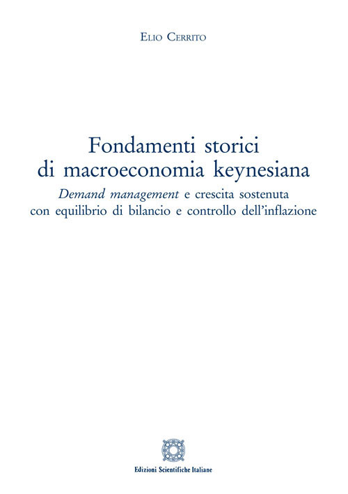 Fondamenti storici di macroeconomia keynesiana. Demand management e crescita sostenuta con equilibrio di bilancio e controllo dell'inflazione