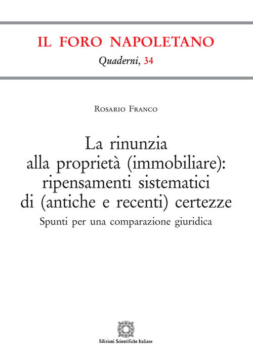 La rinunzia alla proprietà (immobiliare): ripensamenti sistematici di (antiche e recenti) certezze