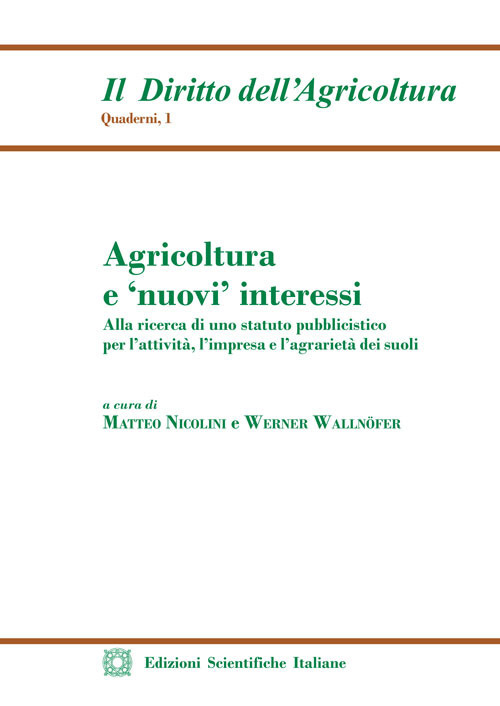 Agricoltura e «nuovi» interessi. Alla ricerca di uno statuto pubblicistico per l'attività, l'impresa e l'agrarietà dei suoli