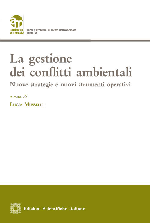 La gestione dei conflitti ambientali. Nuove strategie e nuovi strumenti operativi