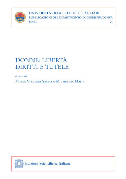Donne: libertà, diritti e tutele. Atti del convegno (Cagliari, 8 marzo 2019)