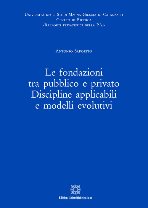 Le fondazioni tra pubblico e privato. Discipline applicabili e modelli evolutivi
