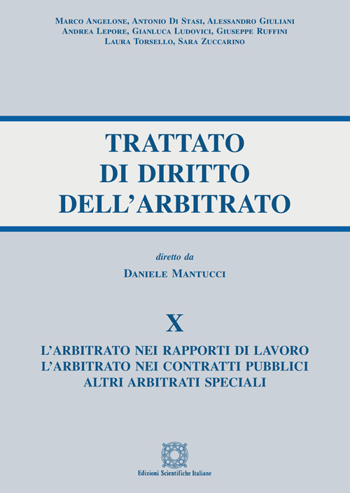Trattato di diritto dell'arbitrato. Vol. 10: L' arbitrato nei rapporti di lavoro. L'arbitrato nei contratti pubblici. Altri arbitrati speciali