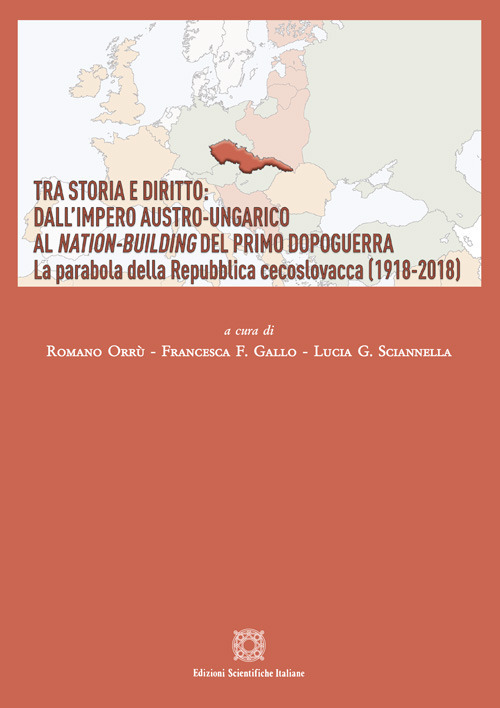 Tra storia e diritto: dall'impero austro-ungarico al Nation-Building del primo dopoguerra. La parabola della Repubblica cecoslovacca (1918-2018)