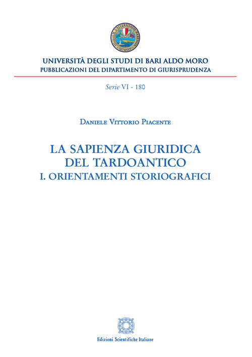 La sapienza giuridica del Tardoantico. Vol. 1: Orientamenti storiografici