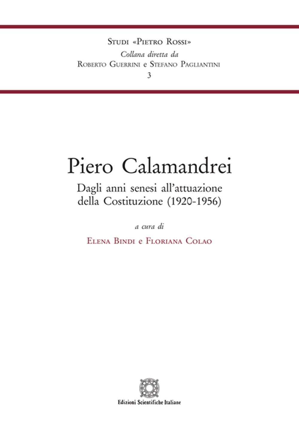 Piero Calamandrei. Dagli anni senesi all'attuazione della Costituzione (1920-1956)