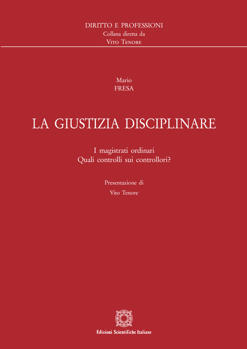 La giustizia disciplinare. I magistrati ordinari. Quali controlli sui controllori?
