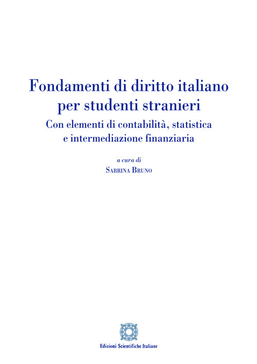 Fondamenti di diritto italiano per studenti stranieri. Con elementi di contabilità, statistica e intermediazione finanziaria
