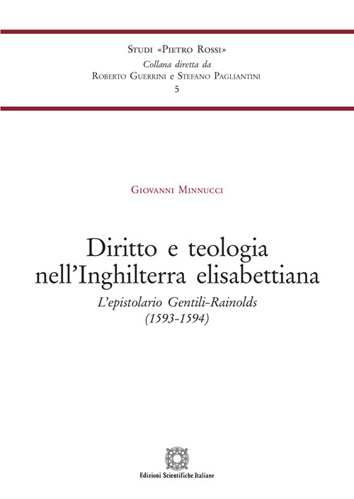 Diritto e teologia nell'Inghilterra elisabettiana. L'epistolario Gentili-Rainolds (1593-1594)