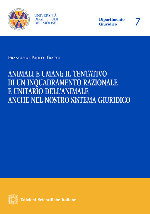 Animali e umani: il tentativo di un inquadramento razionale e unitario dell'animale anche nel nostro sistema giuridico