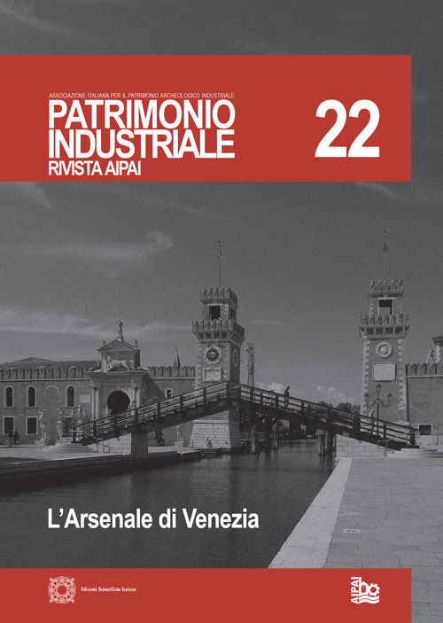 Patrimonio industriale. Vol. 22: L' Arsenale di Venezia