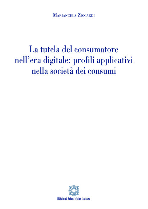 La tutela del consumatore nell'era digitale: profili applicativi nella società dei consumi