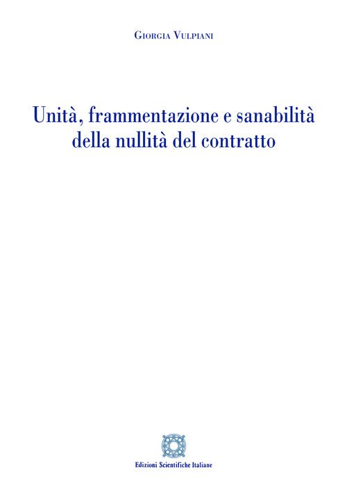 Unità, frammentazione e sanabilità della nullità del contratto