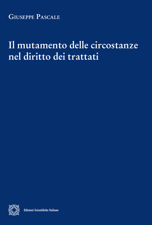 Il mutamento delle circostanze nel diritto dei trattati