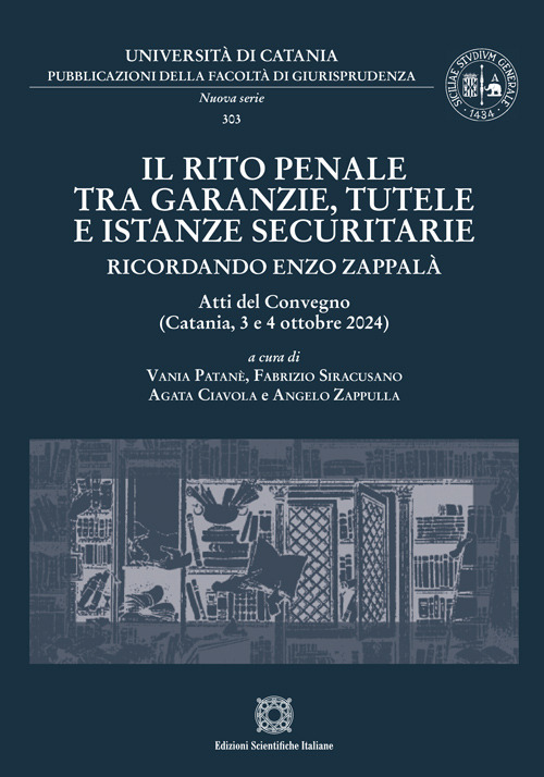 Il rito penale tra garanzie, tutele e istanze securitarie. Ricordando Enzo Zappalà