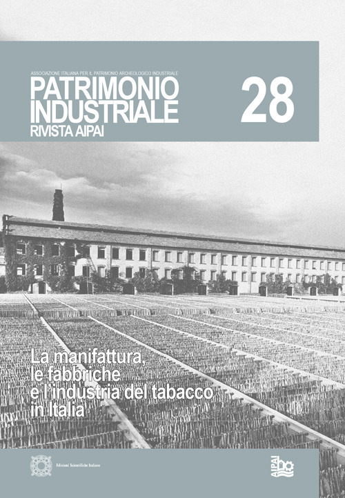 Patrimonio industriale. Vol. 28: La manifattura e le fabbriche del tabacco in Italia