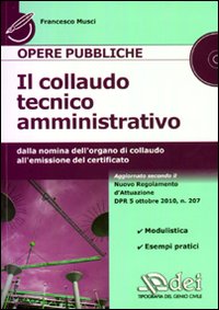 Il collaudo tecnico amministrativo. Dalla nomina dell'organo di collaudo all'emissione del certificato