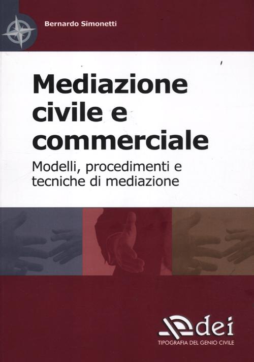 Mediazione civile e commerciale. Modelli, procedimenti e tecniche di mediazione