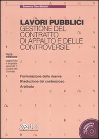 Lavori pubblici. Gestione del contratto di appalto e delle controversie