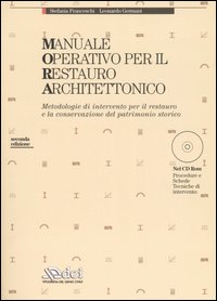 Manuale operativo per il restauro architettonico. Metodologie di intervento per il restauro e la conservazione del patrimonio storico