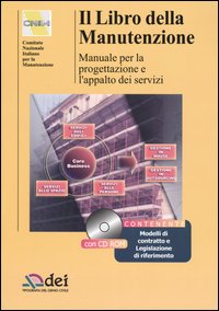 Il libro della manutenzione. Manuale per la progettazione e l'appalto dei servizi