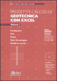 Progetti e calcoli di geotecnica con Excel. Vol. 1: Fondazioni. Pali. Pozzi. Muri di sostegno. Pendii in roccia
