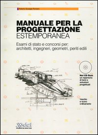 Manuale per la progettazione estemporanea. Esami di stato e concorso per: architetti, ingegneri, geometri, periti edili