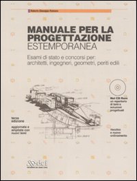 Manuale per la progettazione estemporanea. Esami di Stato e concorsi per: architetti, ingegneri, geometri, periti edili