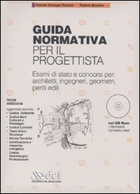 Guida normativa per il progettista. Esami di stato e concorsi per: architetti, ingegneri, geometri, periti edili