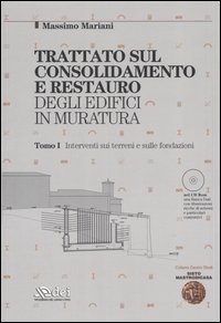 Trattato sul consolidamento e restauro degli edifici in muratura. Interventi sui terreni e sulle fondazioni-Interventi sulle strutture in elevazione