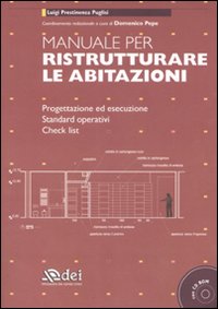 Manuale per ristrutturare le abitazioni. Progettazione ed esecuzione. Standard operativi. Check list