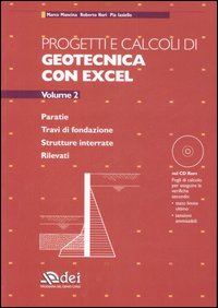 Progetti e calcoli di geotecnica con Excel. Vol. 2: Paratie. Travi di fondazione. Strutture interrate. Rilevati