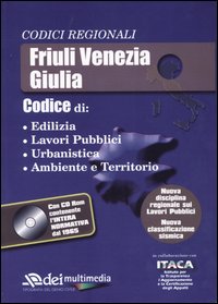 Friuli Venezia Giulia. Edilizia, lavori pubblici, urbanistica, ambiente e territorio