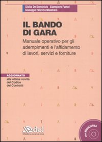 Il bando di gara. Manuale operativo per gli adempimenti e l'affidamento di lavori, servizi e forniture