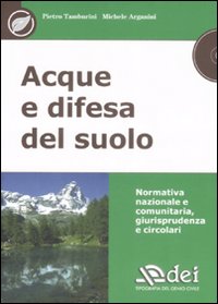 Acque e difesa del suolo. Normativa nazionale e comunitaria, giurisprudenza e circolari