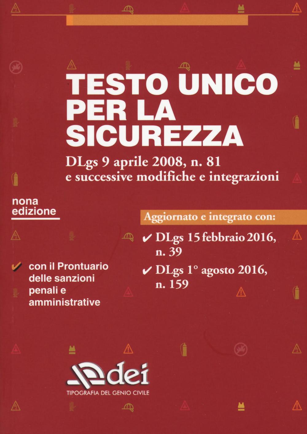 Testo unico per la sicurezza. Dlgs 9 aprile 2008 n. 81 e successive modifiche e integrazioni