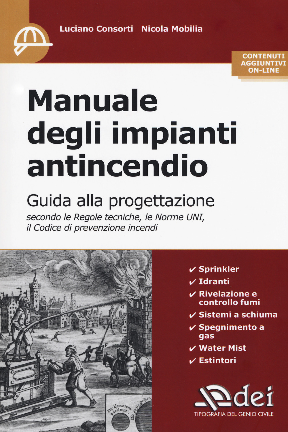 Manuale degli impianti antincendio. Guida alla progettazione secondo le regole tecniche, le norme UNI, il codice di prevenzione incendi