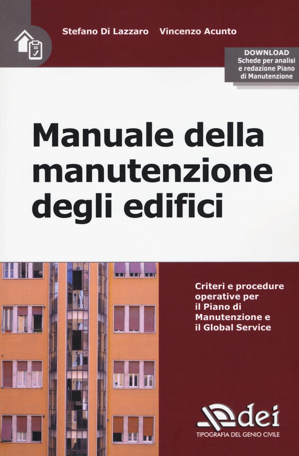 Manuale della manutenzione degli edifici. Criteri e procedure operative per il piano di manutenzione e il Global Service