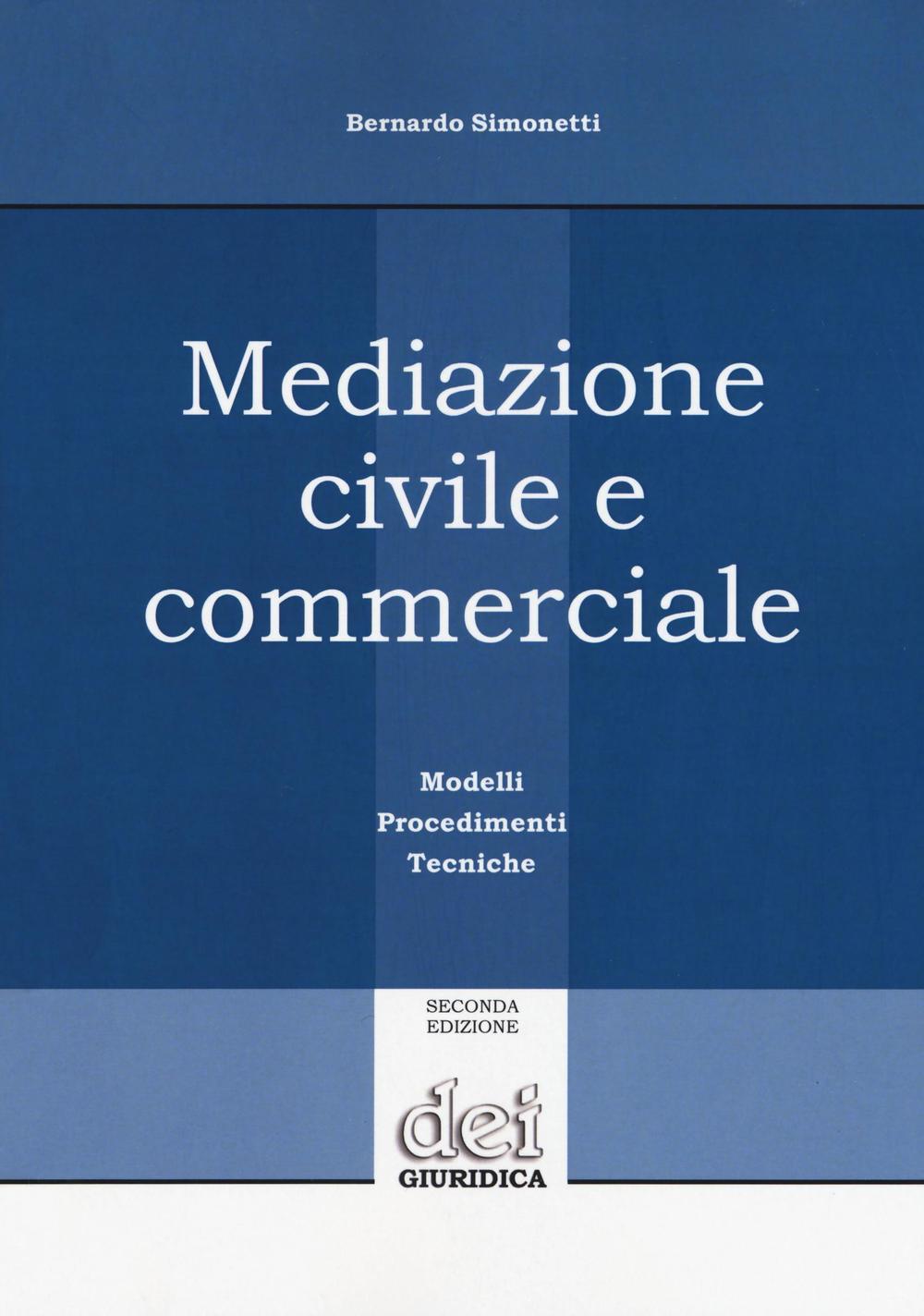 Mediazione civile e commerciale. Modelli, procedimenti, tecniche