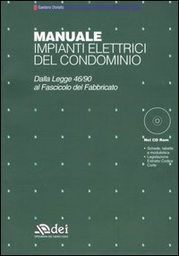Manuale impianti elettrici del condominio. Dalla legge 46/90 al Fascicolo del Fabbricato