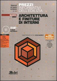 Prezzi informativi dell'edilizia. Architettura e finiture di interni.Marzo 2004