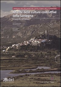 Atlante delle culture costruttive della Sardegna. Vol. 1: Le geografie dell'abitare