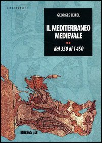 Il Mediterraneo medievale. Dal 350 al 1450